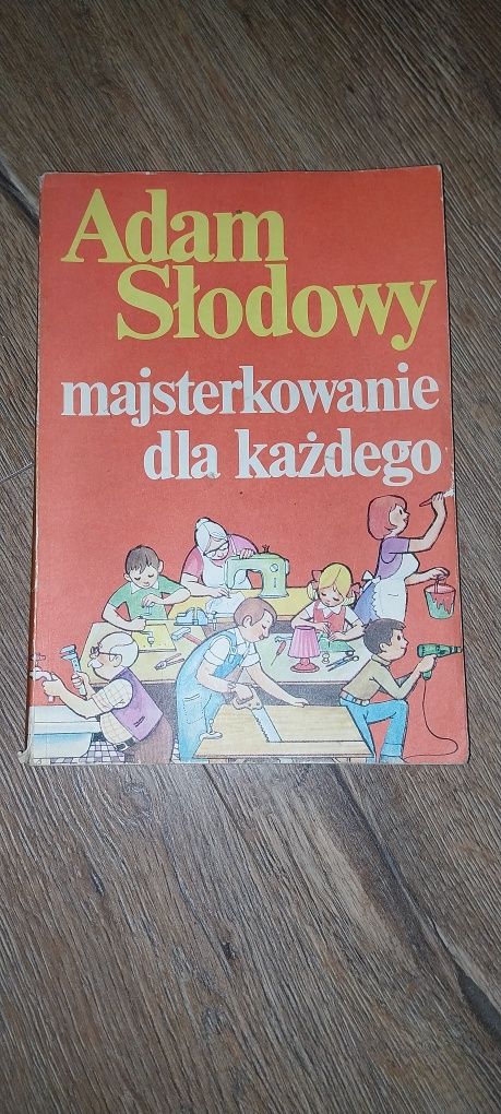 Adam Słodowy Majsterkowanie i majster