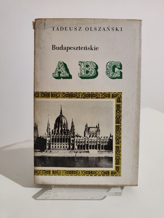 Budapeszteńskie abc - Tadeusz Olszański