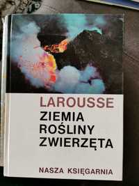 Larousse: Ziemia, rosliny, zwierzęta