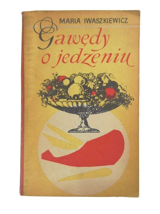 Gawędy O Jedzeniu - Maria Iwaszkiewicz