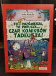 To rozśmiesza, to porusza... Czar komiksów Tadeusza!