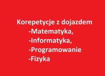 Korepetycje z matematyki, informatyki, fizyki z dojazdem