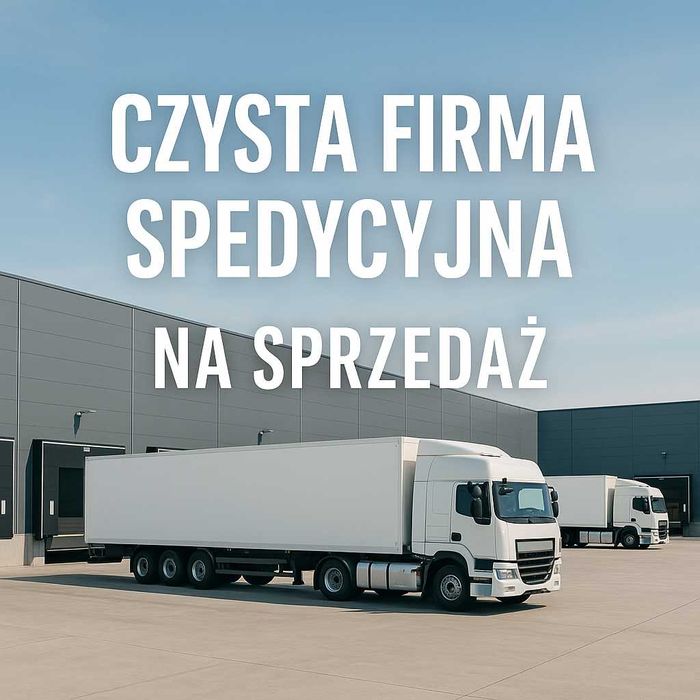 Firma spedycyjna na sprzedaż – bez zadłużeń, pełna dokumentacja