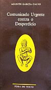 Agustín García Calvo - COMUNICADO URGENTE CONTRA O DESPERDÍCIO