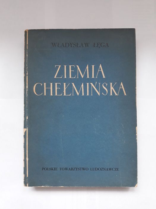 Ziemia Chełmińska, monografia etnograficzna, Władysław Łęga