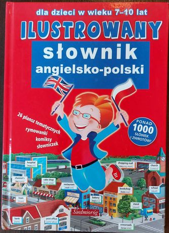 Ilustrowany słownik angielsko polski dla dzieci 7 - 10 lat