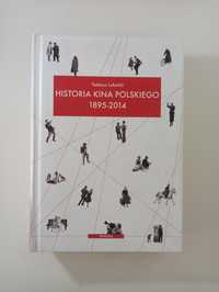 Tadeusz Lubelski Historia kina polskiego 1895 - 2014