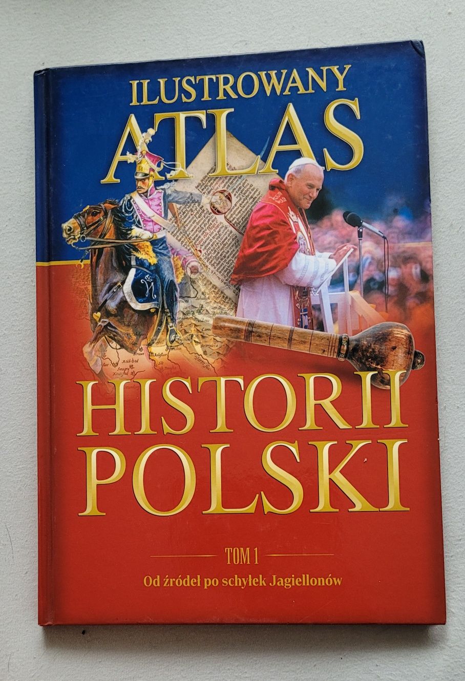 Ilustrowany Atlas Historii Polski tom 1