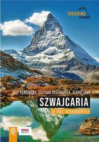 Szwajcaria. 36 tras trekkingowych - Ralf Gantzhorn, Stephan Hagenbusc