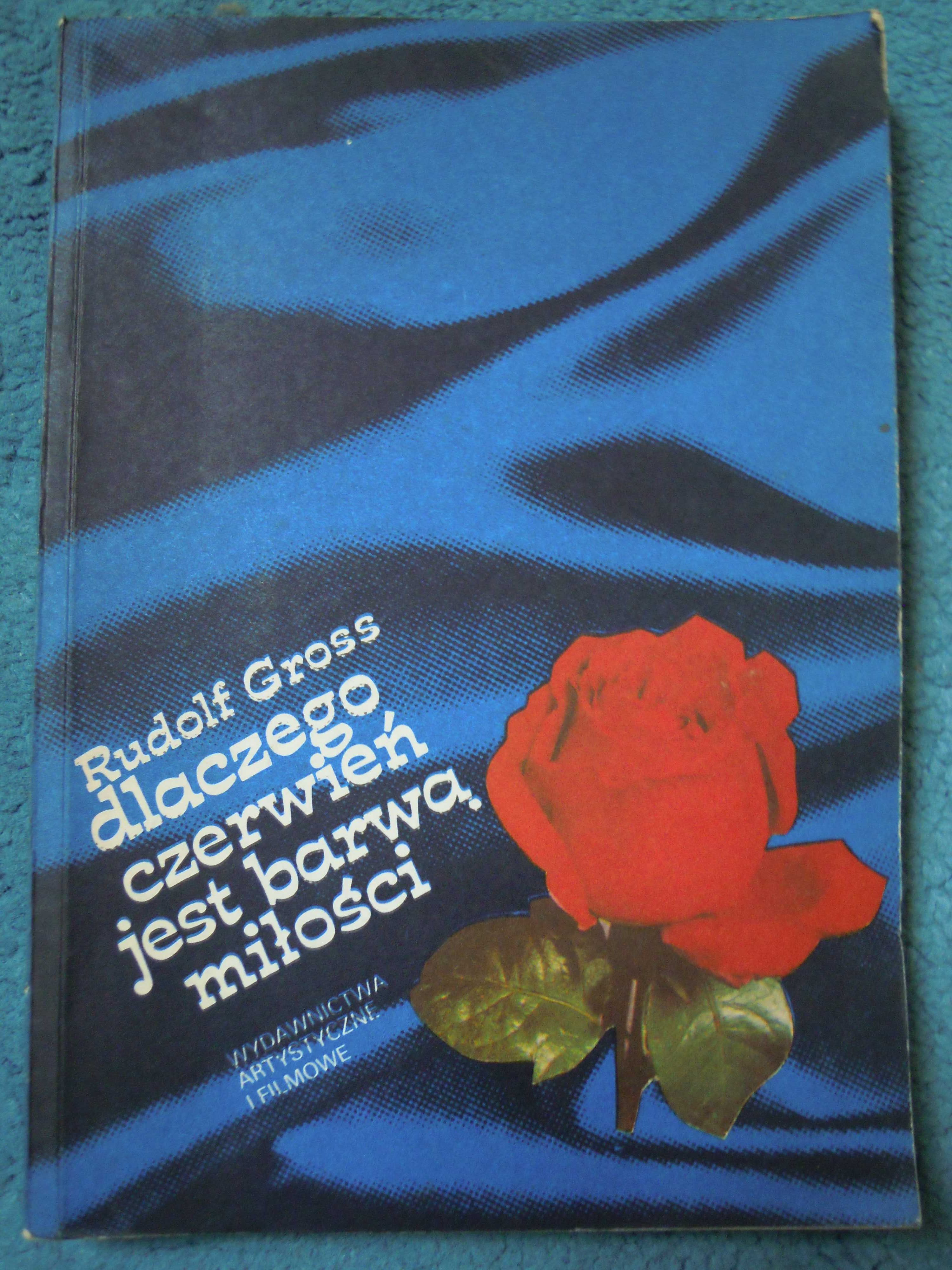 "Dlaczego czerwień jest barwą miłości" Rudolf Gross