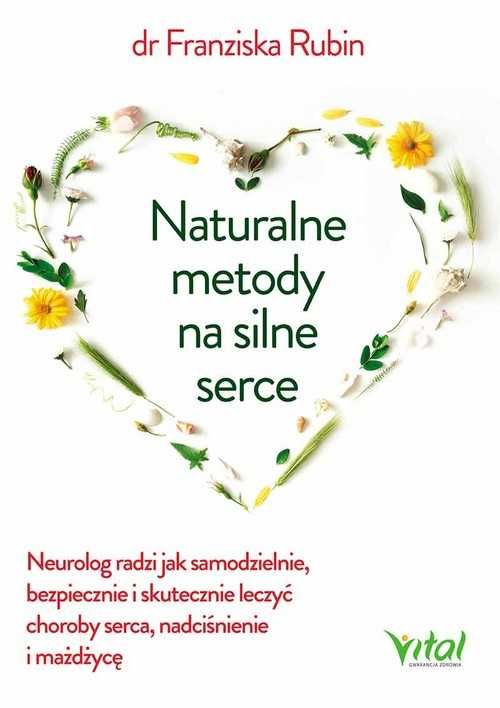 Naturalne metody na silne serce
Autor: FRANZISKA RUBIN