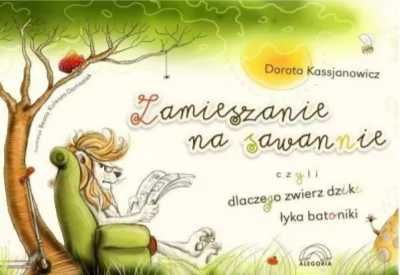 Zamieszanie na sawannie, czyli dlaczego... - Kassjanowicz Dorota