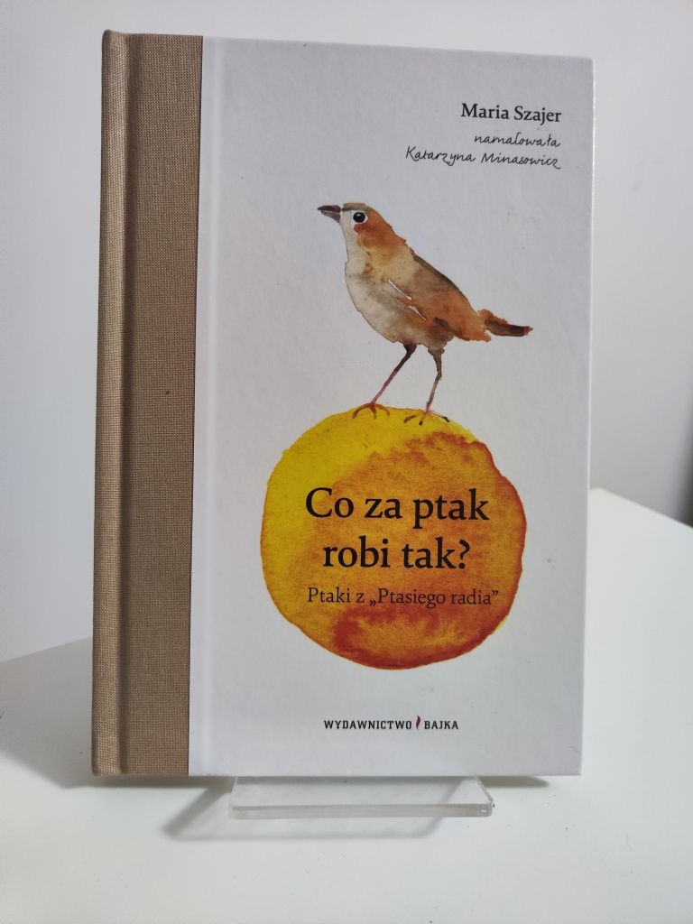 Co za ptak robi tak? Ptaki z Ptasiego radia - Maria Szajer