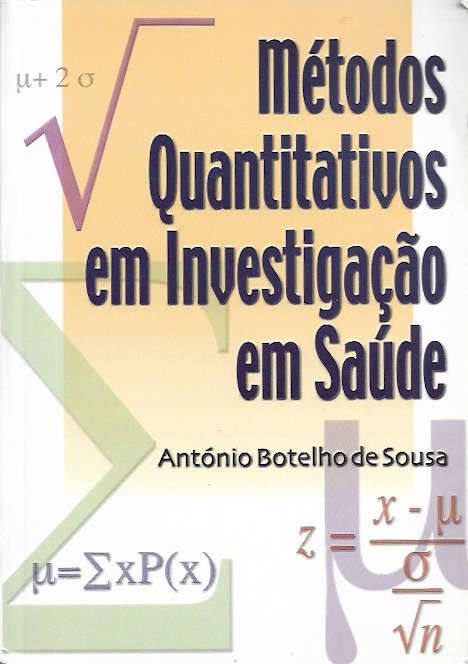 Métodos quantitativos em investigação em saúde_António Botelho de Sous