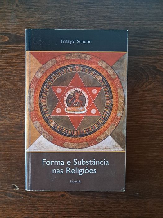 Frithjof Schuon - Forma e Substância nas Religiões