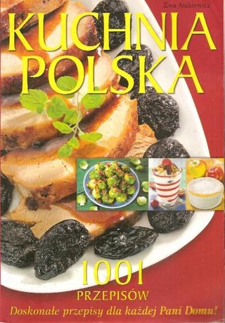 Kuchnia polska 1001 przepisów Ewa Aszkiewicz wyd: Publicat