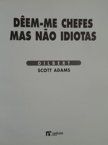 Dêem-me Chefes mas Não Idiotas de Scott Adams - 1ª Edição