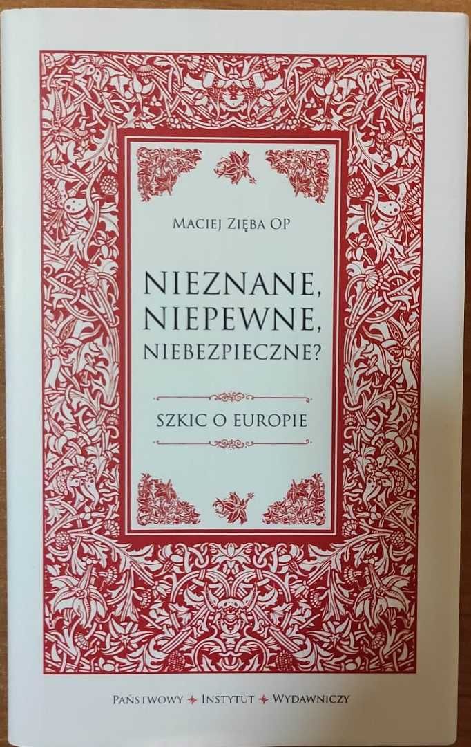 Maciej Zięba OP, Nieznane - niepewne - niebezpieczne. Szkice o Europie