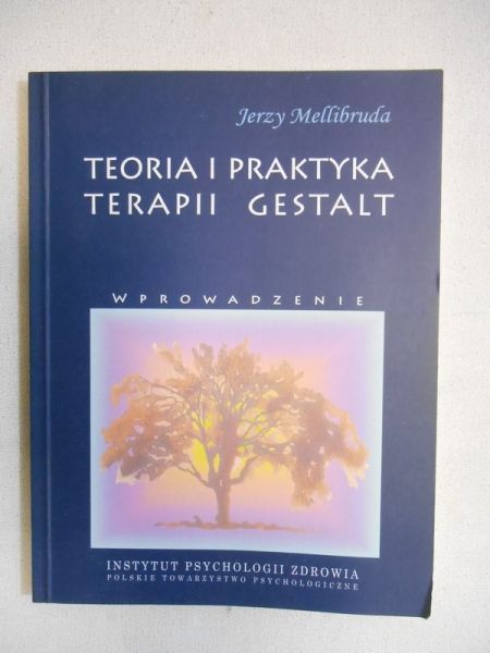 Teoria i praktyka terapii Gestalt Jerzy Mellibruda