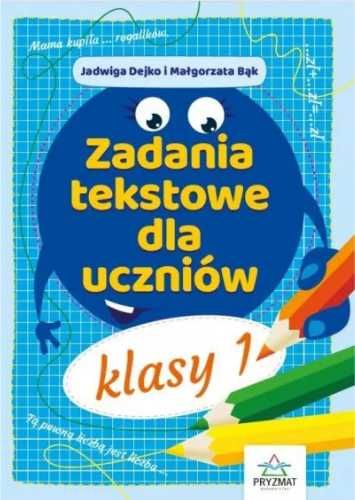 Zadania tekstowe dla uczniów kl. 1 - Jadwiga Dejko, Małgorzata Bąk