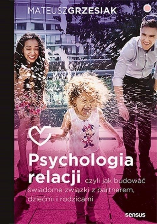 Psychologia Relacji, Czyli Jak Budować Świadome..