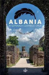 Albania. W szponach czarnego orła - Izabela Nowek