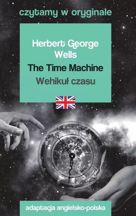 The Time Machine / Wehikuł czasu. Czytamy w oryginale. 44.pl
