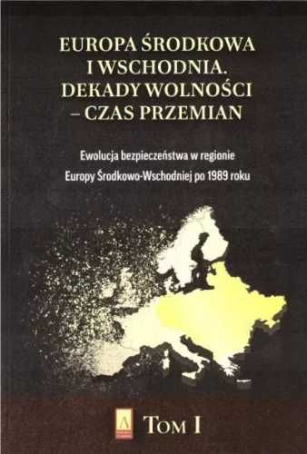 Europa Środkowa i Wschodnia. Dekady wolności T.1 - praca zbiorowa