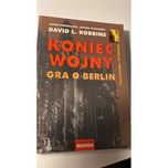 David L. Robbins, Koniec wojny. Gra o Berlin