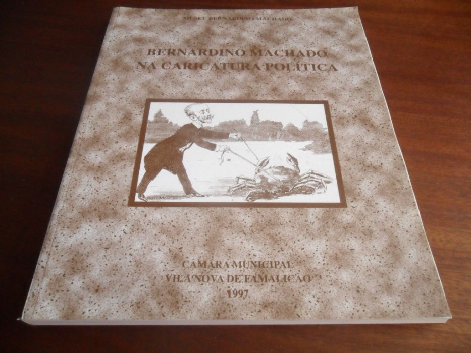 "Bernardino Machado na Caricatura Política" de Vários