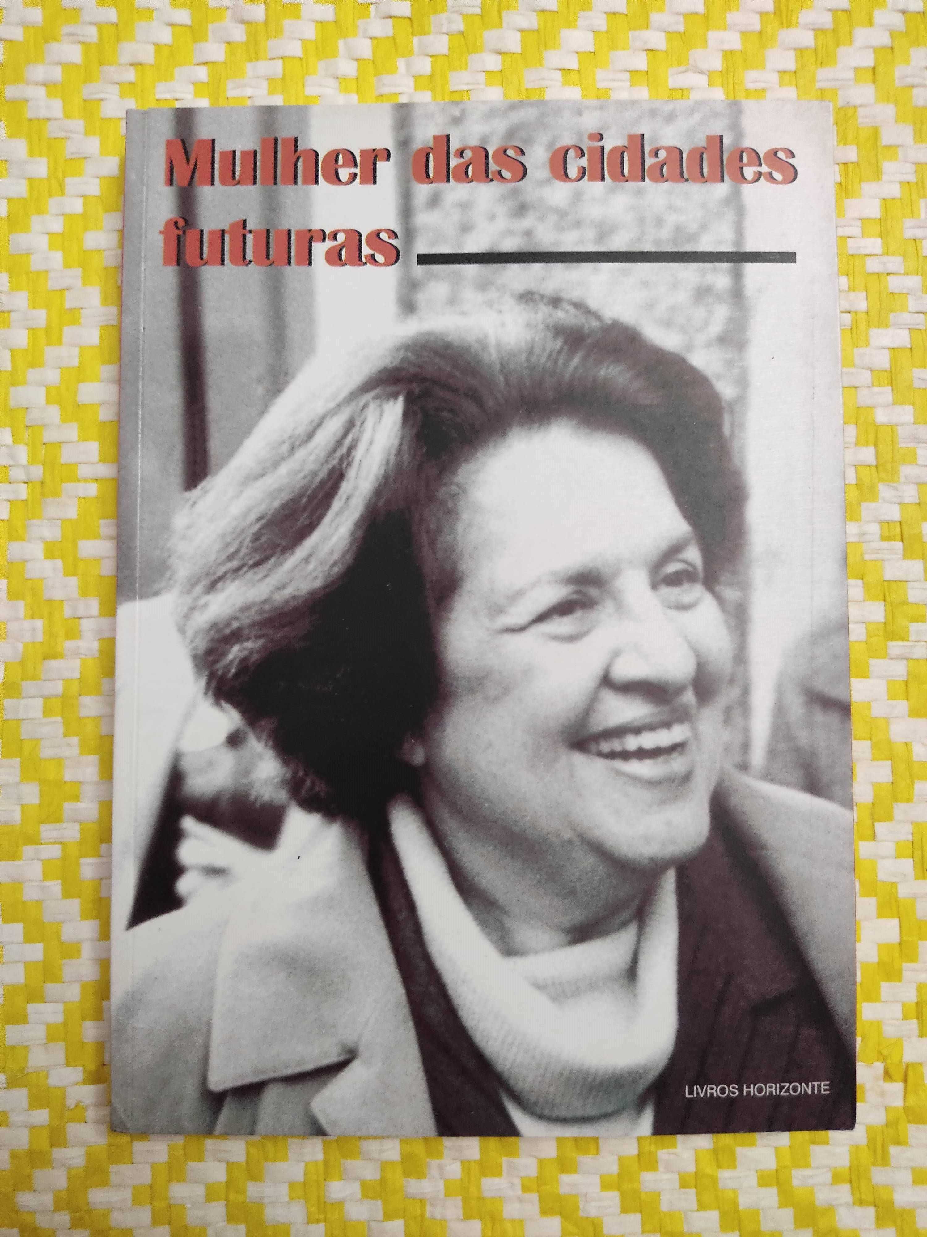 MULHER DAS CIDADES FUTURAS
homenagem a M. Lurdes Pintasilgo