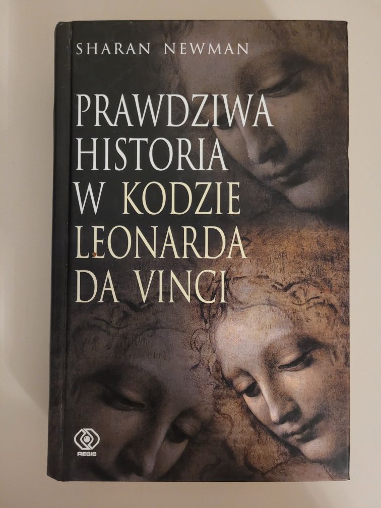 Sharan Newman Prawdziwa historia w kodzie Leonarda Da Vinci