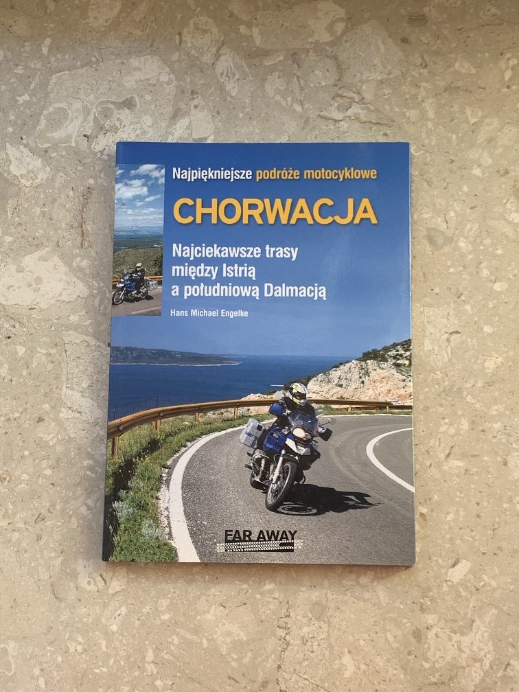 Chorwacja Najpiękniejsze podróże motocyklowe Książka