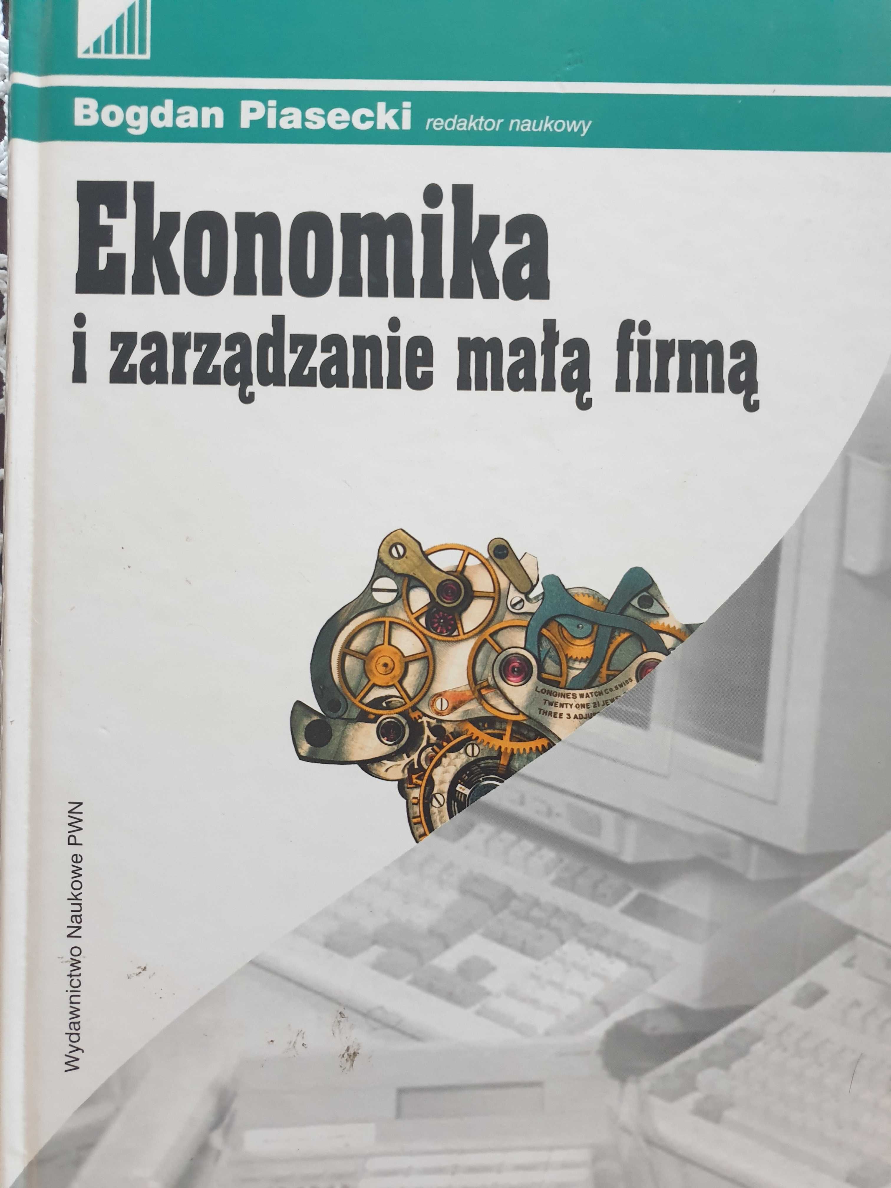 Ekonomika zarządzanie małą firmą Bogdan Piasecki