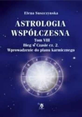 Astrologia współczesna Tom VIII Bieg w czasie - E. Suszczynska