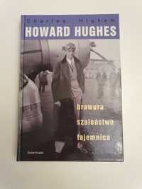 Charles Higham - Howard Hughes: brawura, szaleństwo, tajemnica.