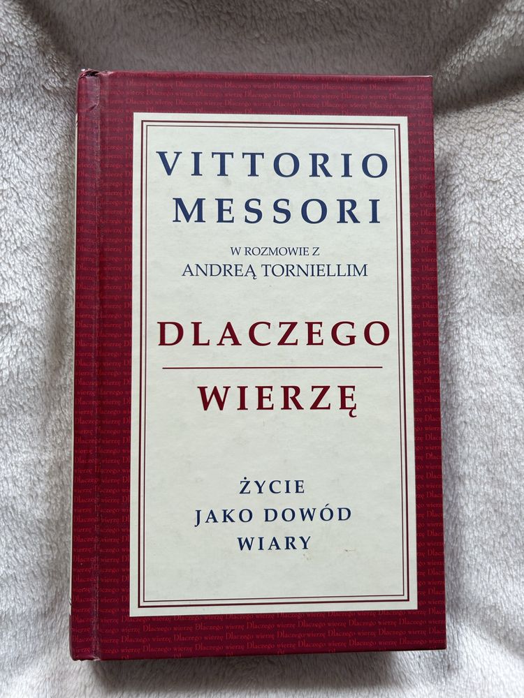 Dlaczego wierzę Życie jako dowód wiary Vittorio Messori