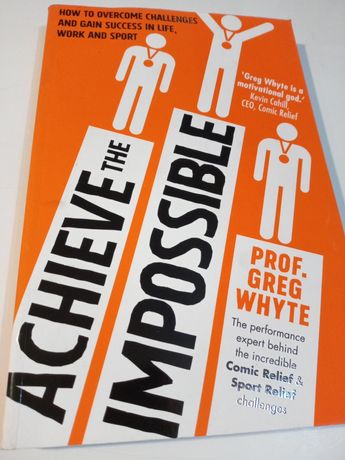 Achieve the Impossible - Professor Greg Whyte OBE
