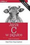 Język C w pigułce. Kompletny przewodnik Apn Promise Peter Prinz, Tony