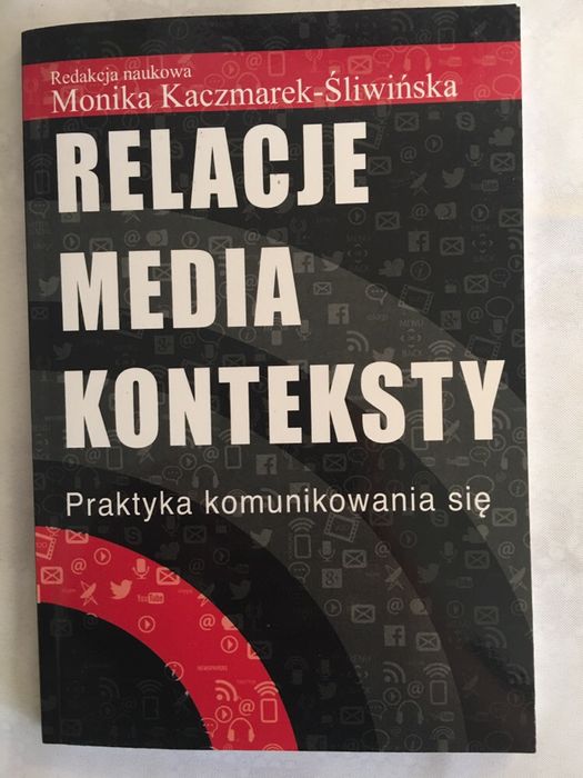 Relacje Media, Konteksty czyli Praktyka Komunikowania Się