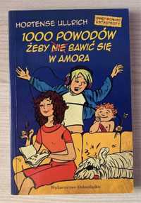 Książka „1000 powodów żeby (nie) bawić się w amora” - Hortense Ullrich