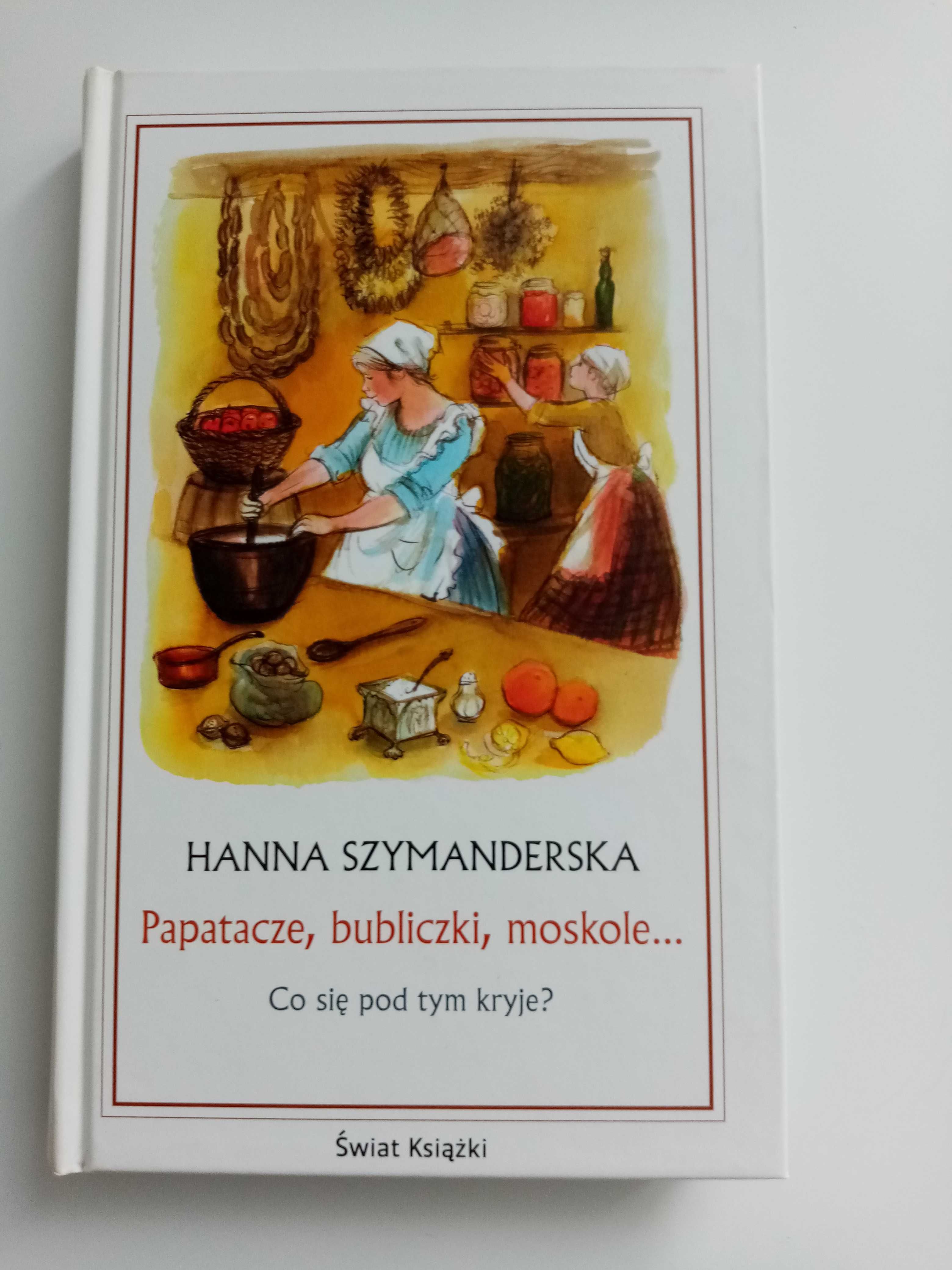 Książka kulinarna i nie tylko. Papatacze, bubliczki, moskole...