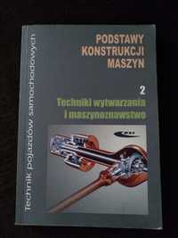 Podstawy konstrukcji maszyn 2. Techniki wytwarzania i maszynoznawstwo.