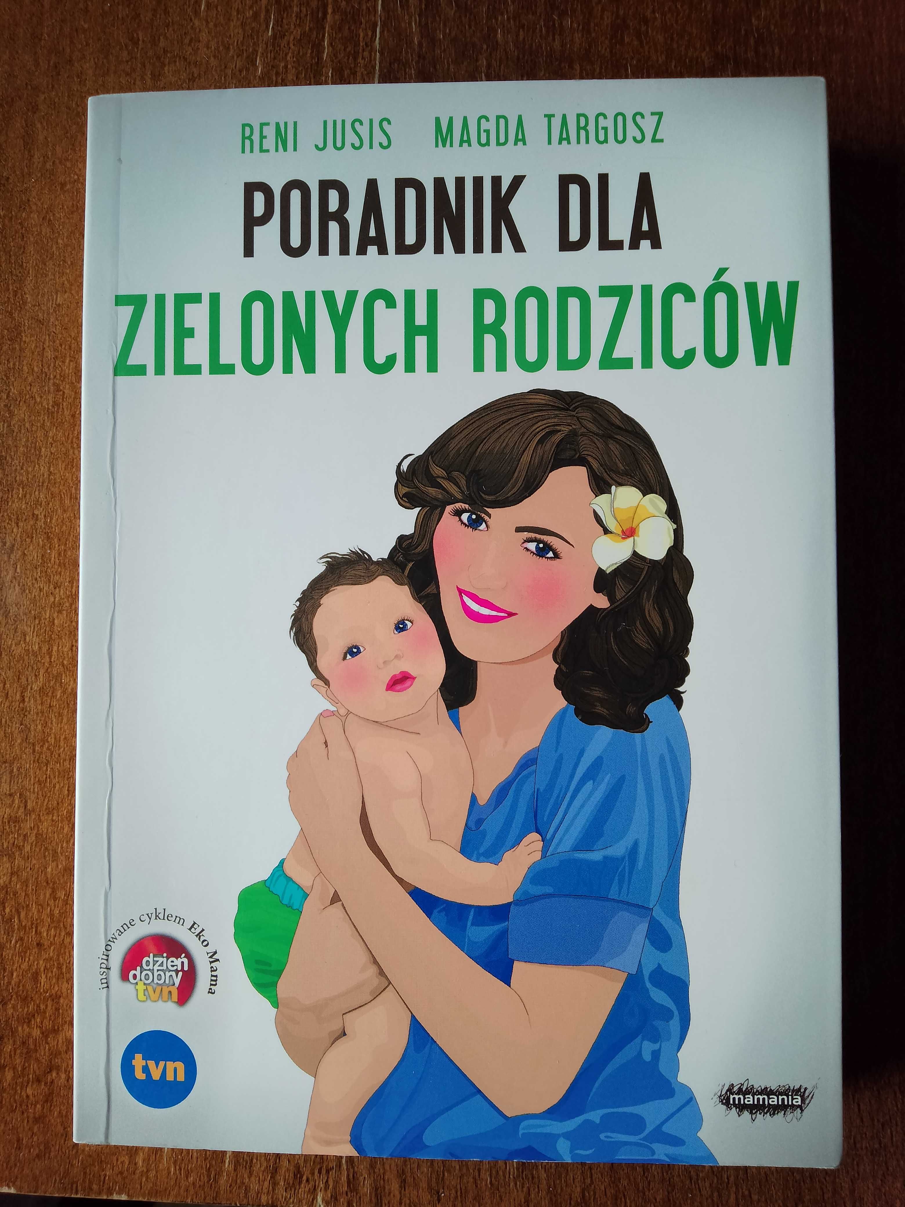 Poradnik dla zielonych rodziców Reni Jusis Magda Targosz