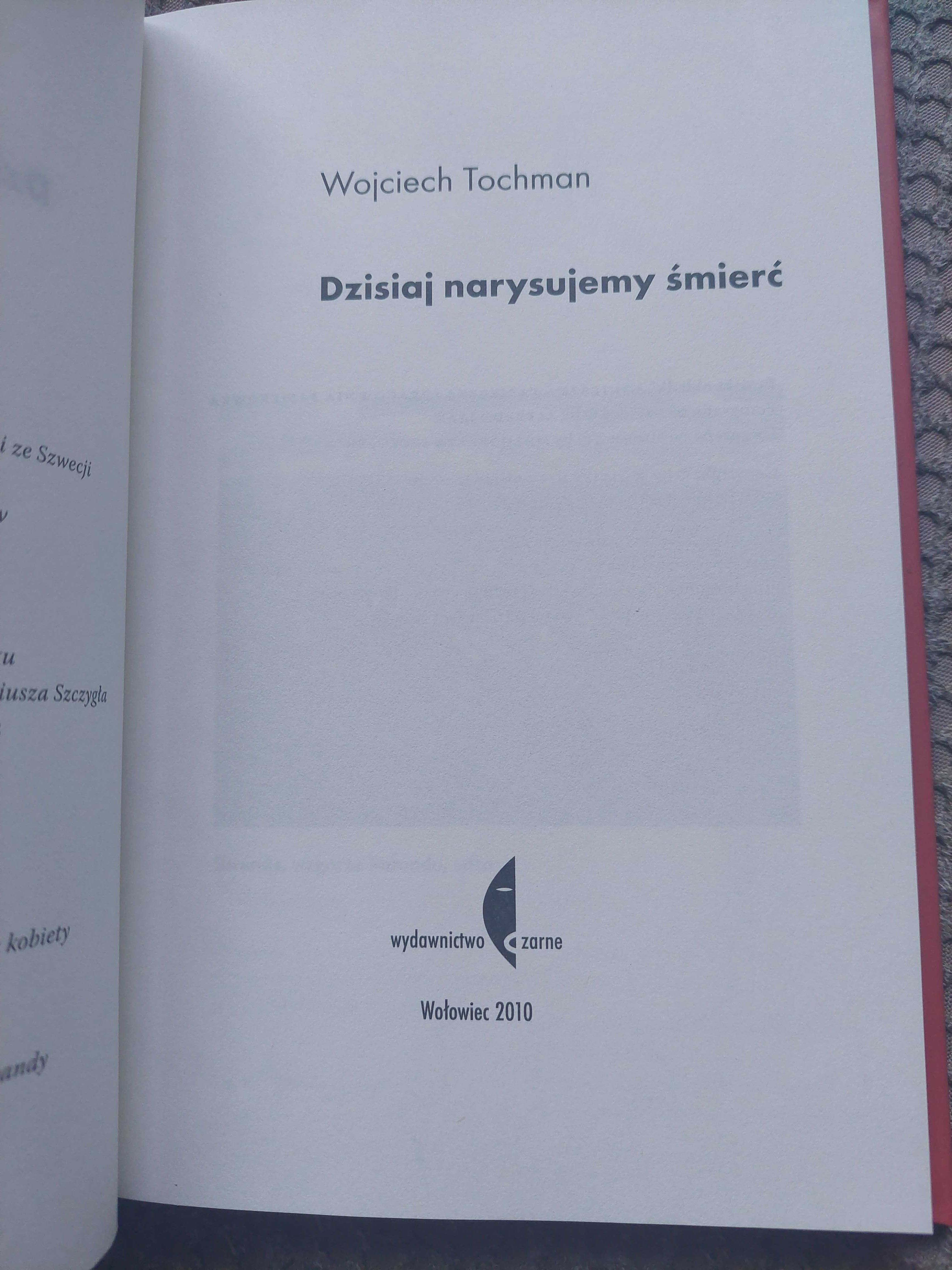nowa! "Dzisiaj narysujemy śmierć" Wojciech Tochman