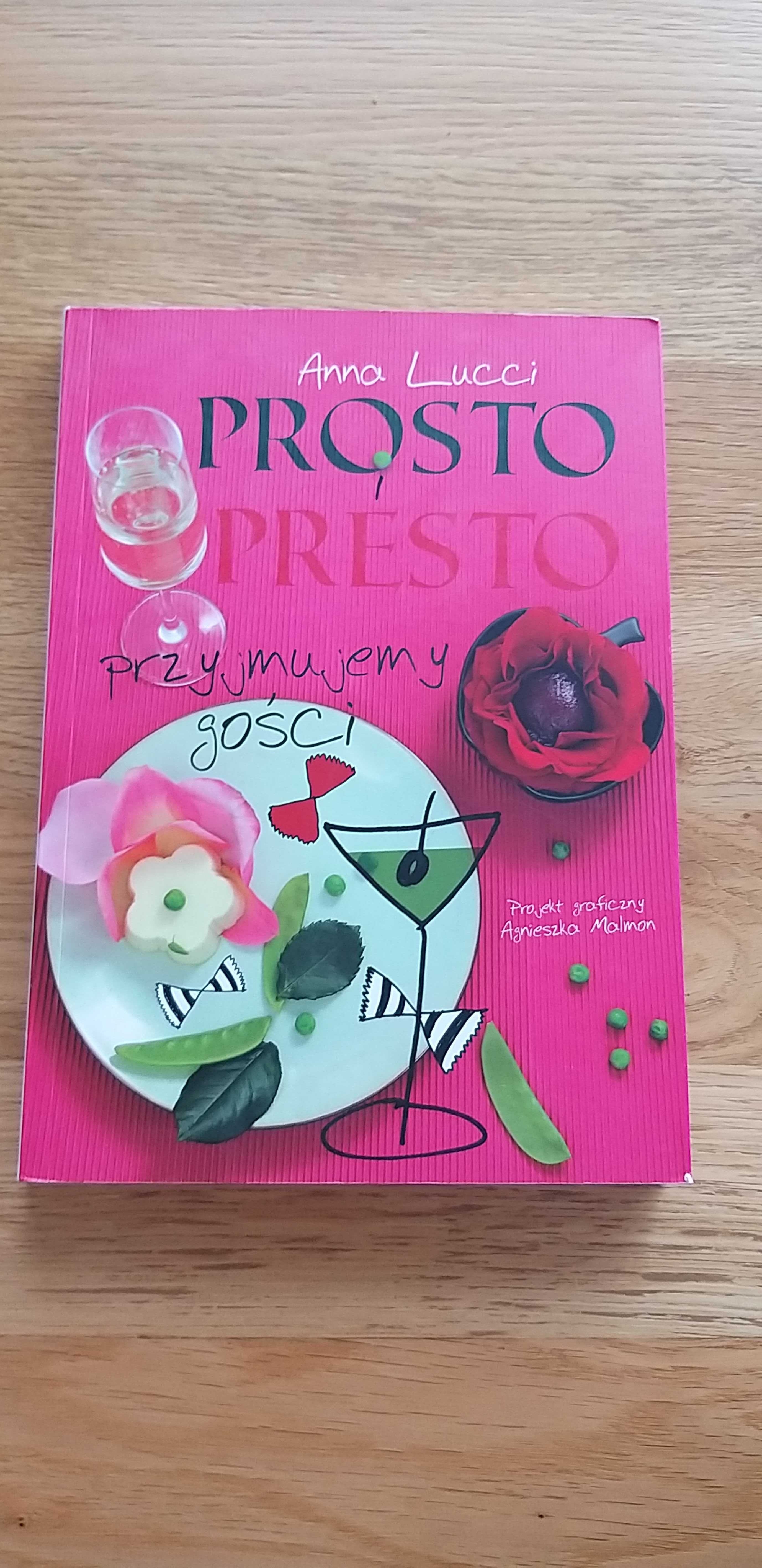 Prosto i presto, przyjmujemy gości. Anna Lucci