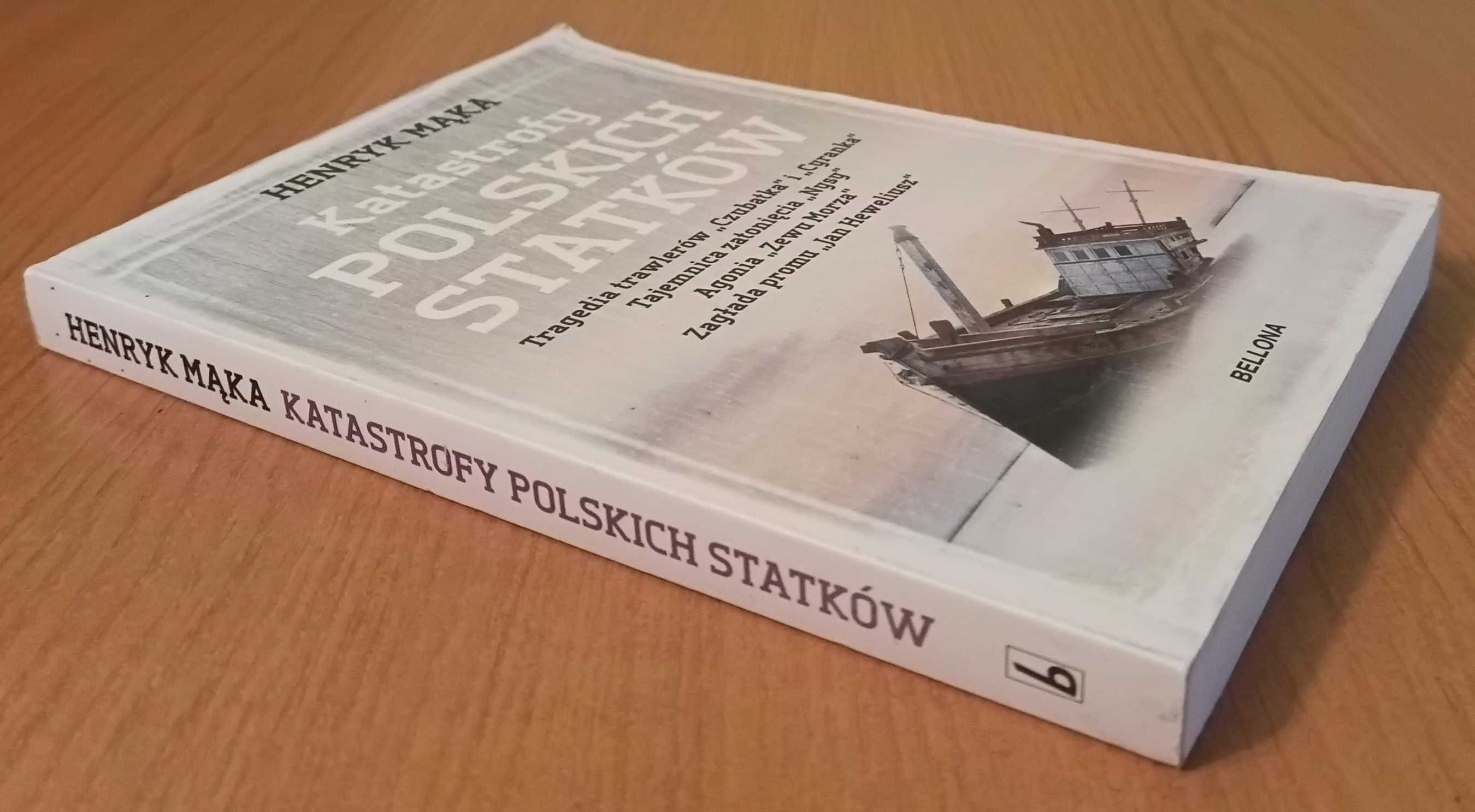 Henryk Mąka "Katastrofy polskich statków"