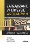 Zarządzanie w kryzysie wizerunkowym Difin Dariusz Tworzydło Rok