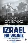 Izrael Na Wojnie., Zychowicz Piotr 41121B00208Ks