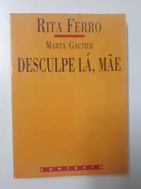 Rita Ferro, Marta Gautier - Desculpe lá, mãe